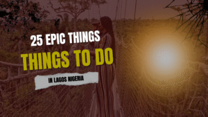 25 Epic things to do in lagos nigeria (Ultimate Insider Guide + Map)