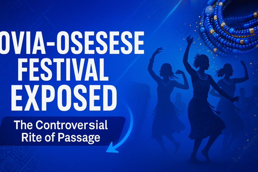 Ovia-Osese Festival Exposed: The Controversial Rite of Passage